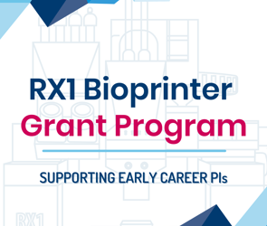 Apply for the RX1 Bioprinter Grant Program for Early Career Principal Investigators 